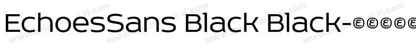 EchoesSans Black Black字体转换